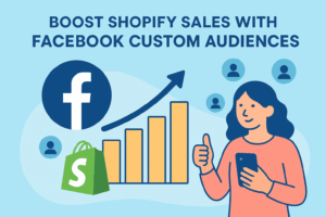 Boost Shopify Sales with Facebook Custom Audiences: Step-by-Step Setup